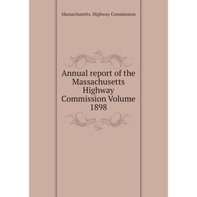 

Книга Annual report of the Massachusetts Highway Commission Volume 1898