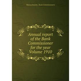 

Книга Annual report of the Bank Commissioner for the year Volume 1910