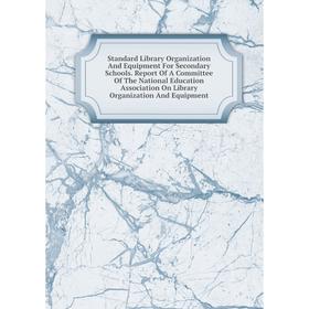 

Книга Standard Library Organization And Equipment For Secondary Schools