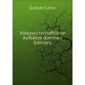 

Книга Volkswirtschaftliche Aufsätze (German Edition)