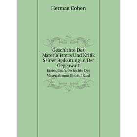 

Книга Geschichte Des Materialismus Und Kritik Seiner Bedeutung in Der Gegenwart Erstes Buch. Gechichte Des Materialismus Bis Auf Kant