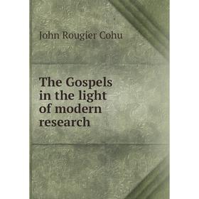 

Книга The Gospels in the light of modern research