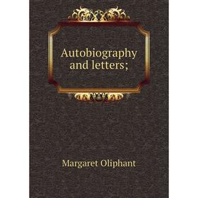 

Книга Autobiography and letters