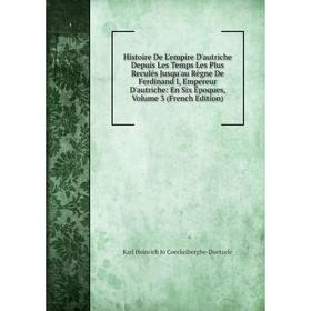 

Книга Histoire De L'empire D'autriche Depuis Les Temps Les Plus Reculés Jusqu'au Règne De Ferdinand I, Empereur D'autriche: En Six Époques, Vol 3
