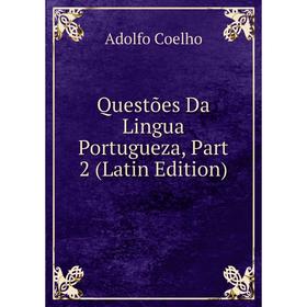 

Книга Questões Da Lingua Portugueza, Part 2 (Latin Edition)