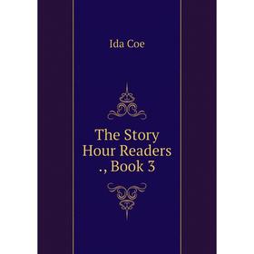 

Книга The Story Hour Readers., Book 3