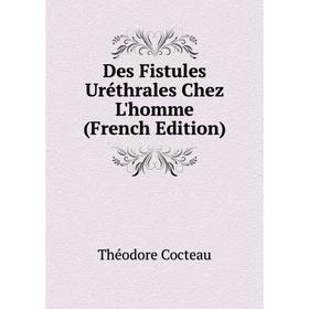 

Книга Des Fistules Uréthrales Chez L'homme (French Edition)