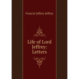 

Книга Life of Lord Jeffrey: Letters