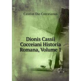 

Книга Dionis Cassii Cocceiani Historia Romana, Volume 1