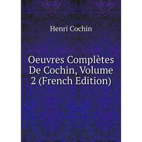 

Книга Oeuvres complètes De Cochin, Volume 2