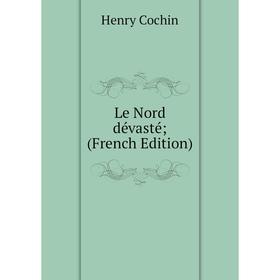 

Книга Le Nord dévasté