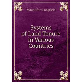 

Книга Systems of Land Tenure in Various Countries