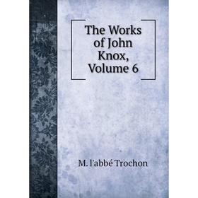 

Книга The Works of John Knox, Volume 6