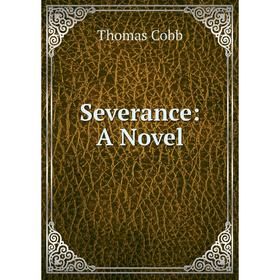 

Книга Severance: A Novel