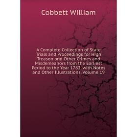 

Книга A Complete Collection of State Trials and Proceedings for High Treason and Other Crimes and Misdemeanors