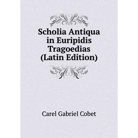 

Книга Scholia Antiqua in Euripidis Tragoedias (Latin Edition)