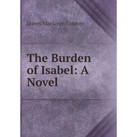 

Книга The Burden of Isabel: A Novel