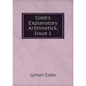 

Книга Cobb's Explanatory Arithmetick, Issue 1