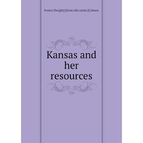 

Книга Kansas and her resources