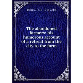 

Книга The abandoned farmers: his humorous account of a retreat from the city to the farm