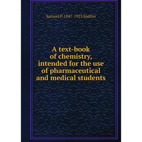 

Книга A text-book of chemistry, intended for the use of pharmaceutical and medical students