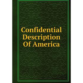 

Книга Confidential Description Of America