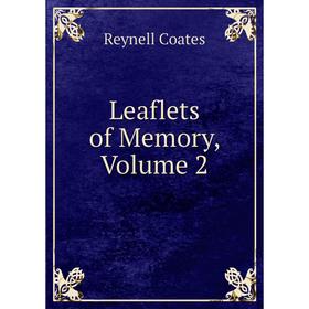 

Книга Leaflets of Memory, Volume 2
