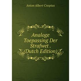 

Книга Analoge Toepassing Der Strafwet. (Dutch Edition)