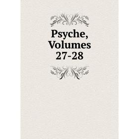 

Книга Psyche, Volumes 27-28