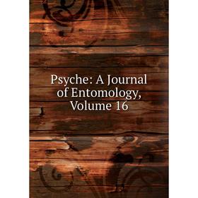 

Книга Psyche: A Journal of Entomology, Volume 16