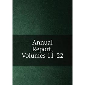

Книга Annual Report, Volumes 11-22