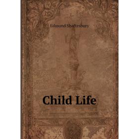 

Книга Child Life