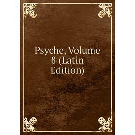 

Книга Psyche, Volume 8 (Latin Edition)