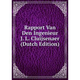 

Книга Rapport Van Den Ingenieur J. L. Cluijsenaer (Dutch Edition)