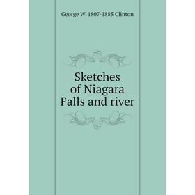 

Книга Sketches of Niagara Falls and river