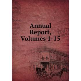 

Книга Annual Report, Volumes 1-15