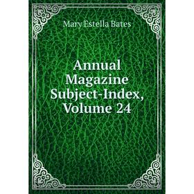 

Книга Annual Magazine Subject-Index, Volume 24