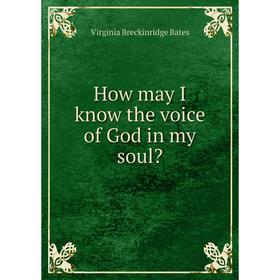 

Книга How may I know the voice of God in my soul