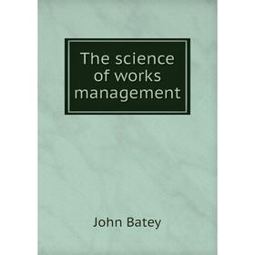 

Книга The science of works management