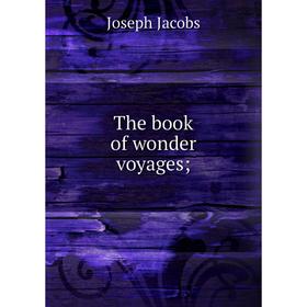 

Книга The book of wonder voyages