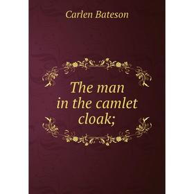 

Книга The man in the camlet cloak