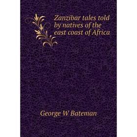 

Книга Zanzibar tales told by natives of the east coast of Africa
