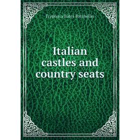 

Книга Italian castles and country seats
