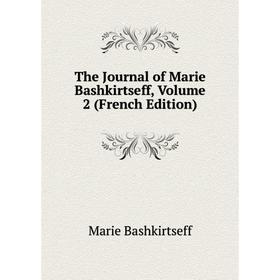

Книга The Journal of Marie Bashkirtseff, Volume 2 (French Edition)