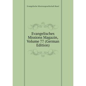 

Книга Evangelisches Missions Magazin, Volume 77 (German Edition)