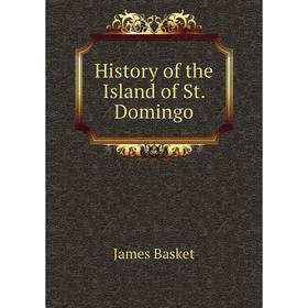 

Книга History of the Island of St. Domingo