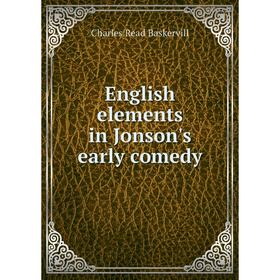 

Книга English elements in Jonson's early comedy