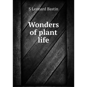 

Книга Wonders of plant life