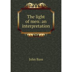 

Книга The light of men: an interpretation