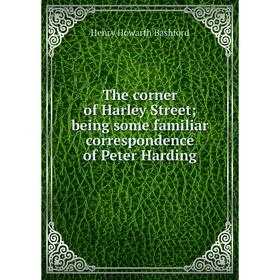 

Книга The corner of Harley Street; being some familiar correspondence of Peter Harding
